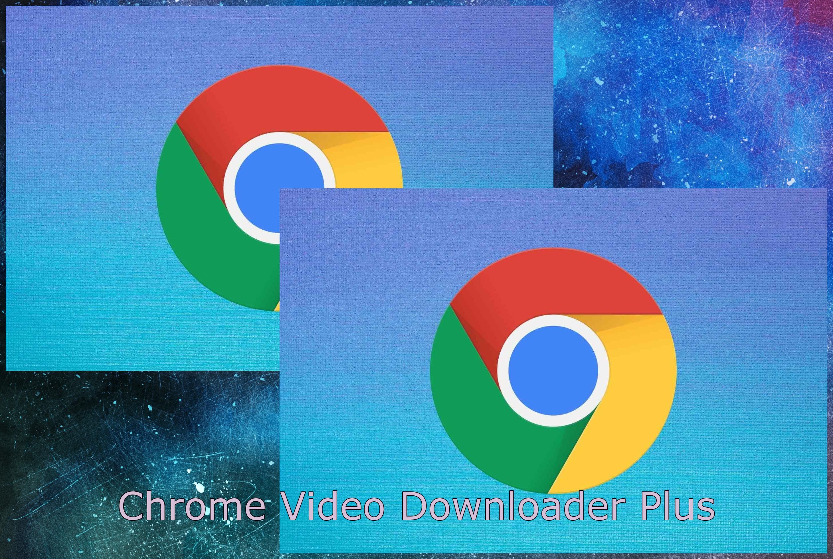 Chrome Video Downloader Plus..